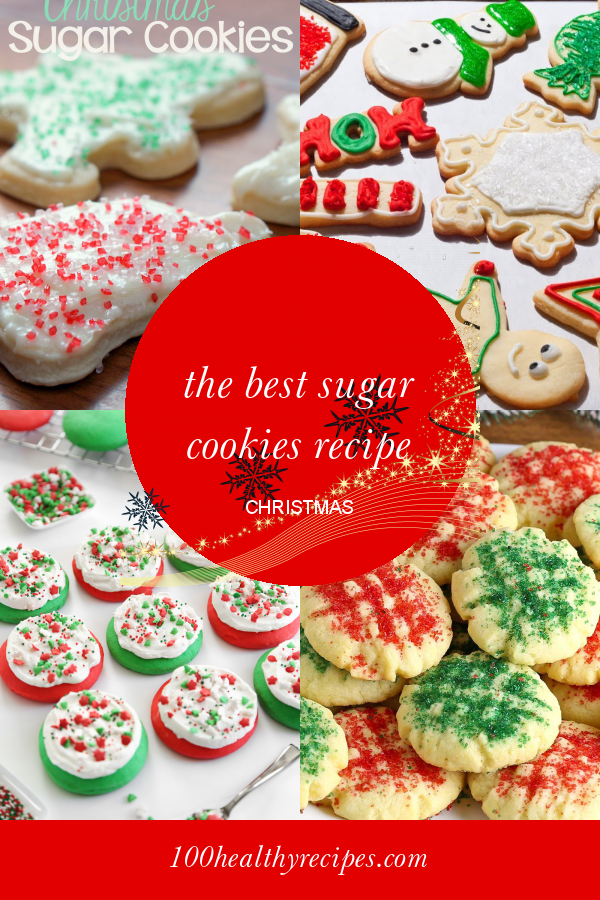 The Best Sugar Cookies Recipe Christmas – Best Diet and Healthy Recipes